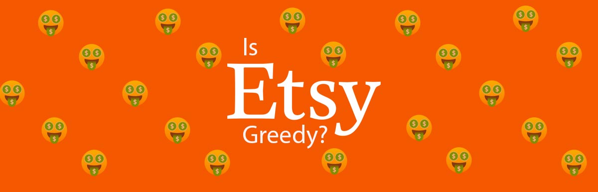 Is Etsy greedy?