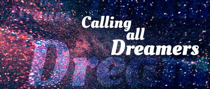 Calling all dreamers